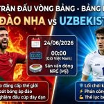 Nhận định trực tiếp trận đấu Bồ Đào Nha vs Uzbekistan tại bảng K World Cup 2026.